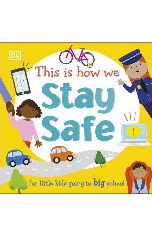 This Is How We Stay Safe: For Little Kids Going To Big School