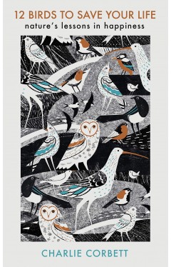 12 Birds to Save Your Life: Nature's Lessons in Happiness