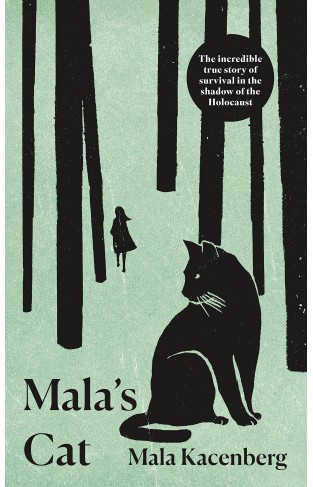 Mala's Cat: The moving and unforgettable true story of one girl's survival during the Holocaust