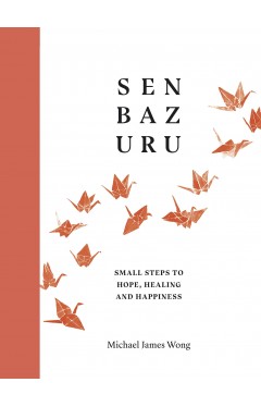 Senbazuru: Small Steps to Hope, Healing and Happiness