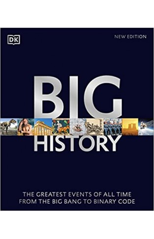 Big History - The Greatest Events of All Time from the Birth of Stars to Binary Code
