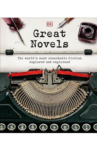 Great Novels - The World's Most Remarkable Fiction Explored and Explained