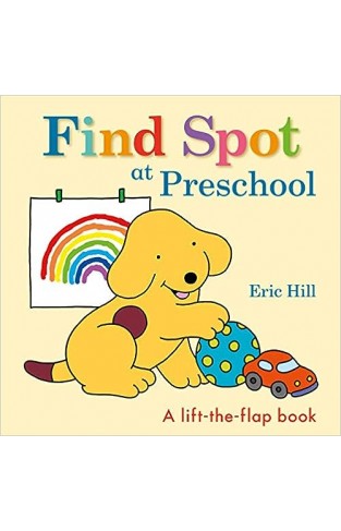 Find Spot at Preschool: A Lift-The-Flap Book