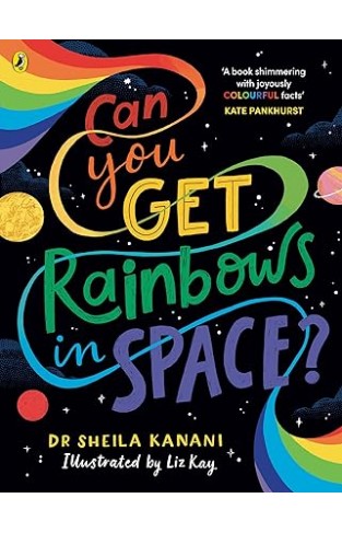 Can You Get Rainbows in Space? - A Colourful Compendium of Space and Science