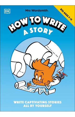 Mrs Wordsmith How to Write a Story, Ages 7-11 (Key Stage 2) - Write Captivating Stories All by Yourself