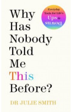 Why Has Nobody Told Me This Before?: The No 1 Sunday Times bestseller