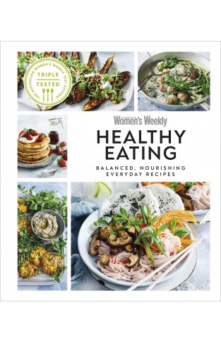 Australian Women's Weekly Healthy - Balanced, Nourishing Everyday Recipes