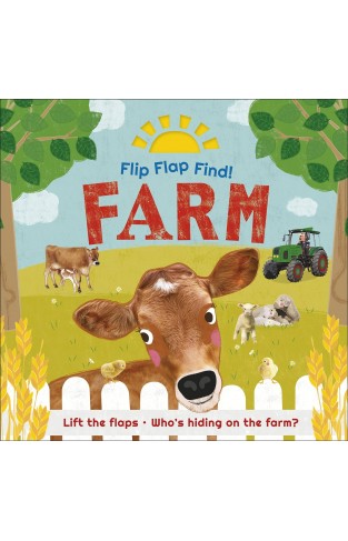 Flip Flap Find! Farm: Lift the flaps! Who's Hiding on the Farm?