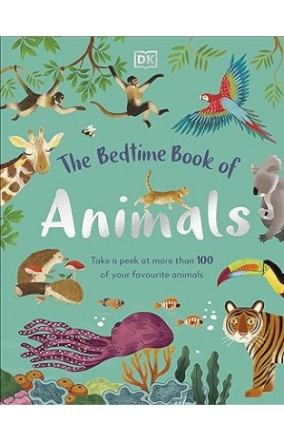 The Bedtime Book of Animals - Take a Peek at More Than 50 of Your Favourite Animals