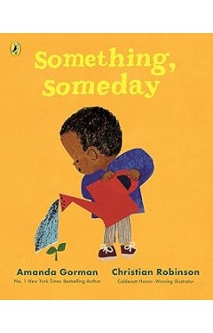 Something, Someday - A Timeless Picture Book for the Next Generation of Writers