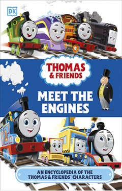Thomas &amp; Friends Meet the Engines: An Encyclopedia of the Thomas &amp; Friends Characters