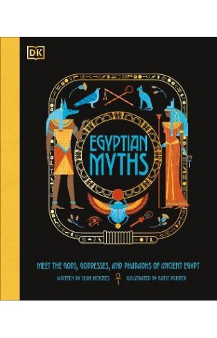 Egyptian Myths - Meet the Gods, Goddesses, and Pharaohs of Ancient Egypt