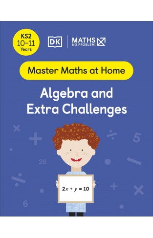 Maths - No Problem! Algebra and Extra Challenges, Ages 10-11 (Key Stage 2)
