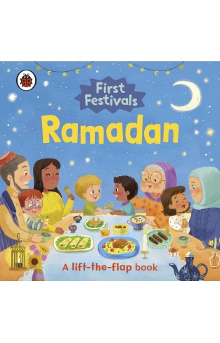 First Festivals: Ramadan - A Lift-The-Flap Book