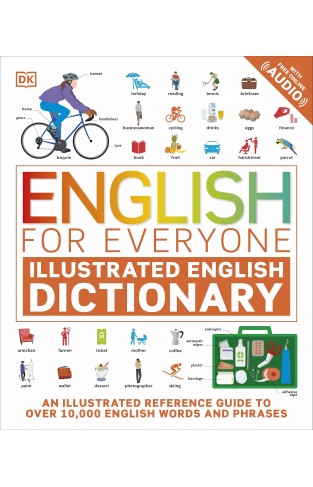 English for Everyone Illustrated English Dictionary with Free Online Audio - An Illustrated Reference Guide to Over 10,000 English Words and Phrases