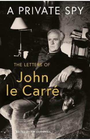 A Private Spy - The Letters of John Le Carré 1945-2020