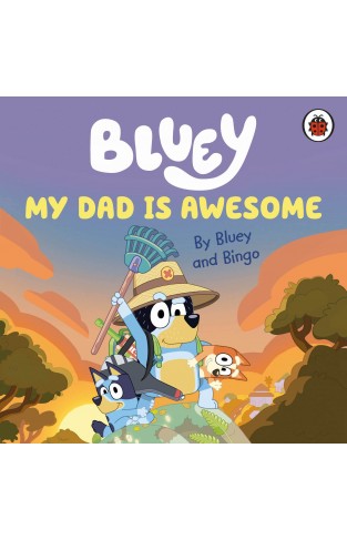 Bluey: My Dad Is Awesome