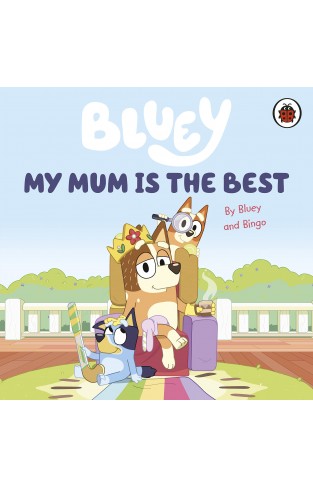 Bluey: My Mum Is the Best