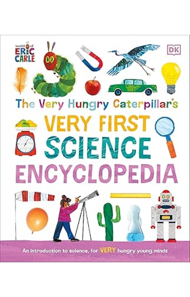 The Very Hungry Caterpillar's Very First Science Encyclopedia