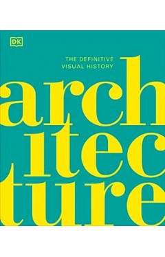 Architecture - The Definitive Visual History