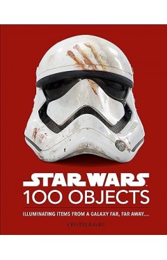 Star Wars 100 Objects: Illuminating Items From a Galaxy Far, Far Away….