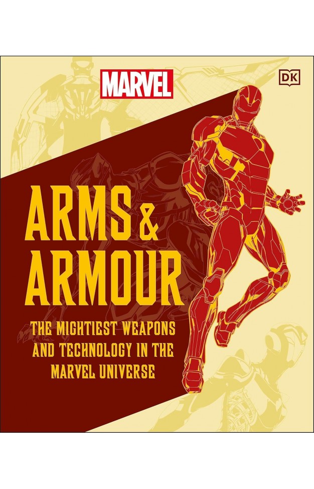 Marvel Arms and Armour: The Mightiest Weapons and Technology in the Universe