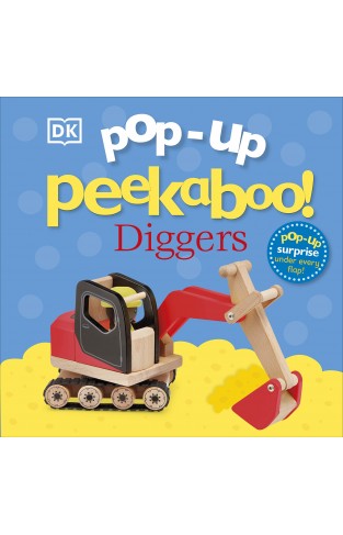 Pop-Up Peekaboo! Diggers: Pop-Up Surprise Under Every Flap!