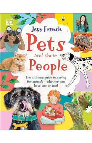 Pets and Their People - The Ultimate Guide to Pets - Whether You've Got One Or Not!