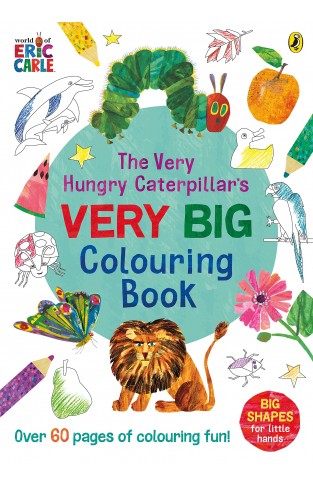 The Very Hungry Caterpillar's Very Big Colouring Book