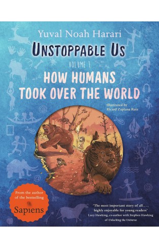 Unstoppable Us, Volume 1: How Humans Took Over the World