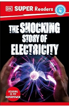 DK Super Readers Level 4 The Shocking Story of Electricity
