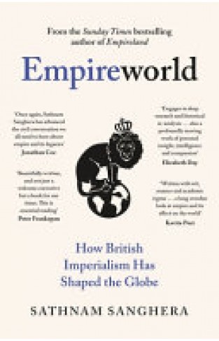 Empireworld - How British Imperialism Has Shaped the Globe