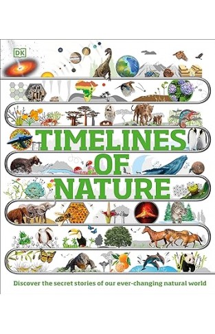 Timelines of Nature - From Mountains and Glaciers to Mayflies and Marsupials