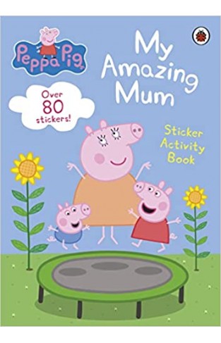 Peppa Pig: Amazing Mummies - Sticker Activity Book