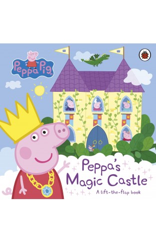 Peppa Pig: Peppa's Magic Castle: A Lift-The-flap Book