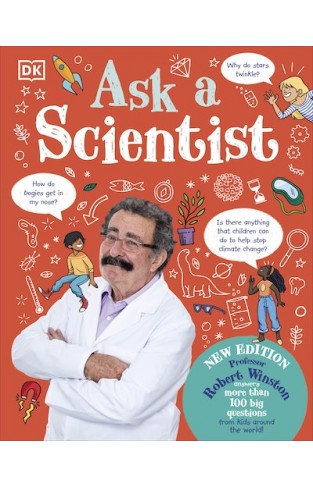 Ask a Scientist (New Edition) - Professor Robert Winston Answers More Than 100 Big Questions from Kids Around the World!
