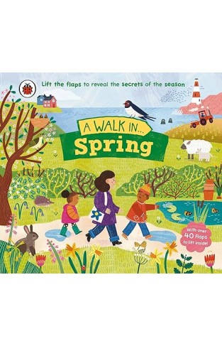 A Walk in Spring - Lift the Flaps to Reveal the Secrets of the Season