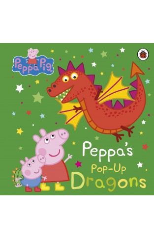 Peppa Pig: Peppa's Pop-Up Dragons: A pop-up book