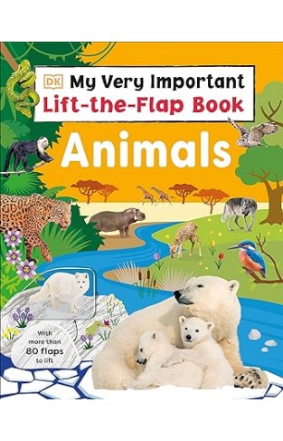 My Very Important Lift-the-Flap Book: Animals - With More Than 75 Flaps to Lift