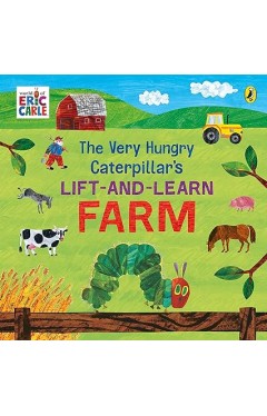 The Very Hungry Caterpillar's Lift and Learn: Farm