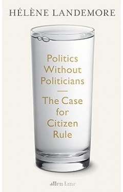 Politics Without Politicians - The Case for Citizen Rule
