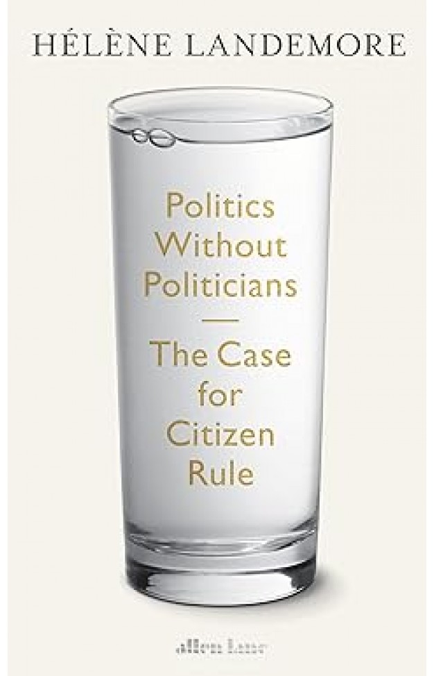 Politics Without Politicians - The Case for Citizen Rule