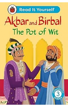 Akbar and Birbal The Pot of Wit: Read It Yourself - Level 3 Confident Reader