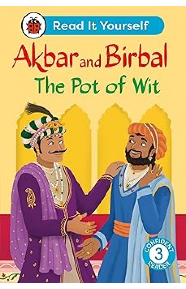 Akbar and Birbal The Pot of Wit: Read It Yourself - Level 3 Confident Reader