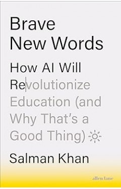 Brave New Words - The End of Education As We Know It (and Why That's a Good Thing)