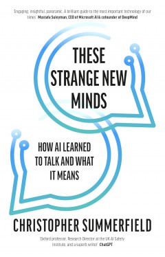 These Strange New Minds: How AI Learned to Talk and What It Means