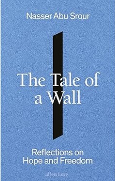 The Tale of a Wall - Reflections on Hope and Freedom