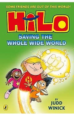 Hilo  Saving the Whole Wide World  Book 2