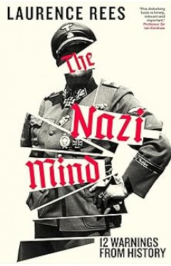 The Nazi Mind: Twelve Warnings From History. The Sunday Times bestseller