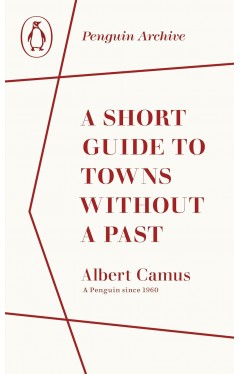 A Short Guide to Towns Without a Past